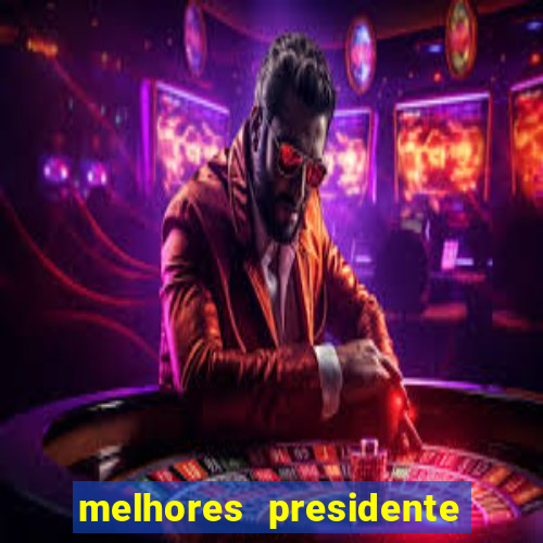 melhores presidente do brasil